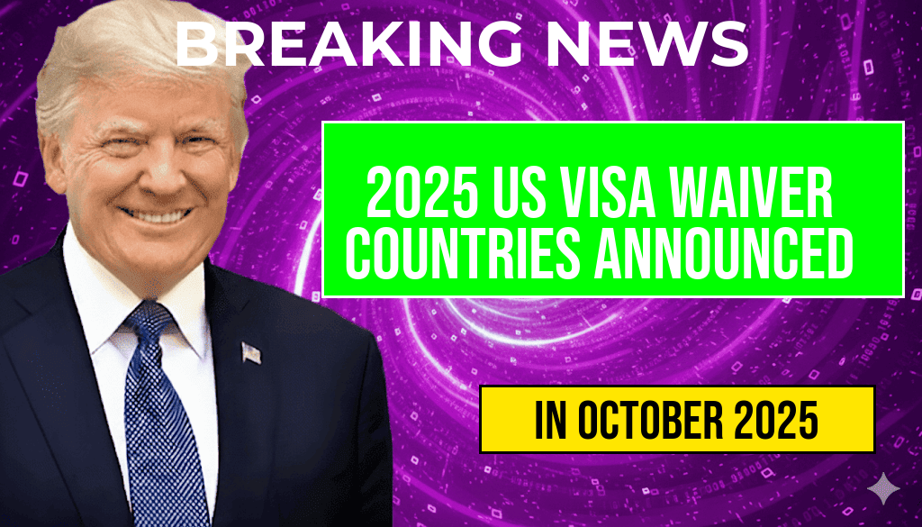 2025 US Visa Waiver Program: Updated List of Eligible Countries Announced